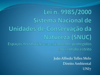 João Alfredo Telles Melo
Direito Ambiental
UNI7
 