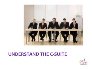 UNDERSTAND THE C-SUITE
 
