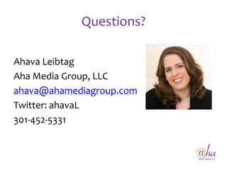 Questions?

Ahava Leibtag
Aha Media Group, LLC
ahava@ahamediagroup.com
Twitter: ahavaL
301-452-5331
 