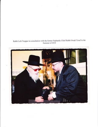Rabbi Leib Tropper in consultation with the former Sephardic Chief Rabbi Ovadi Yosef in the
Summer of 2010
 