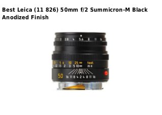 Best Leica (11 826) 50mm f/2 Summicron-M Black
Anodized Finish
 