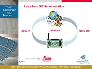 TODAY,
TOMORROW
AND
BEYOND . . .
1963 – 2013 CELEBRATING 50 YEARS OF THE BRITISH CARTOGRAPHIC SOCIETY
 