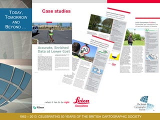 TODAY,
TOMORROW
AND
BEYOND . . .
1963 – 2013 CELEBRATING 50 YEARS OF THE BRITISH CARTOGRAPHIC SOCIETY
 