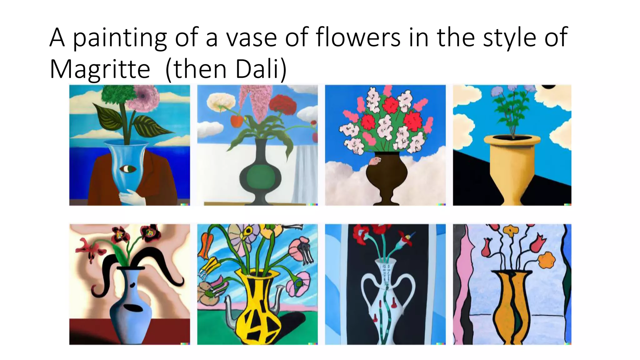 A painting of a vase of flowers in the style of
Magritte (then Dali)
 
