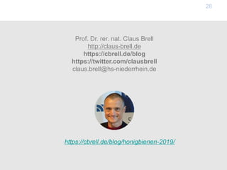 Prof. Dr. rer. nat. Claus Brell
http://claus-brell.de
https://cbrell.de/blog
https://twitter.com/clausbrell
claus.brell@hs-niederrhein.de
28
https://cbrell.de/blog/honigbienen-2019/
 