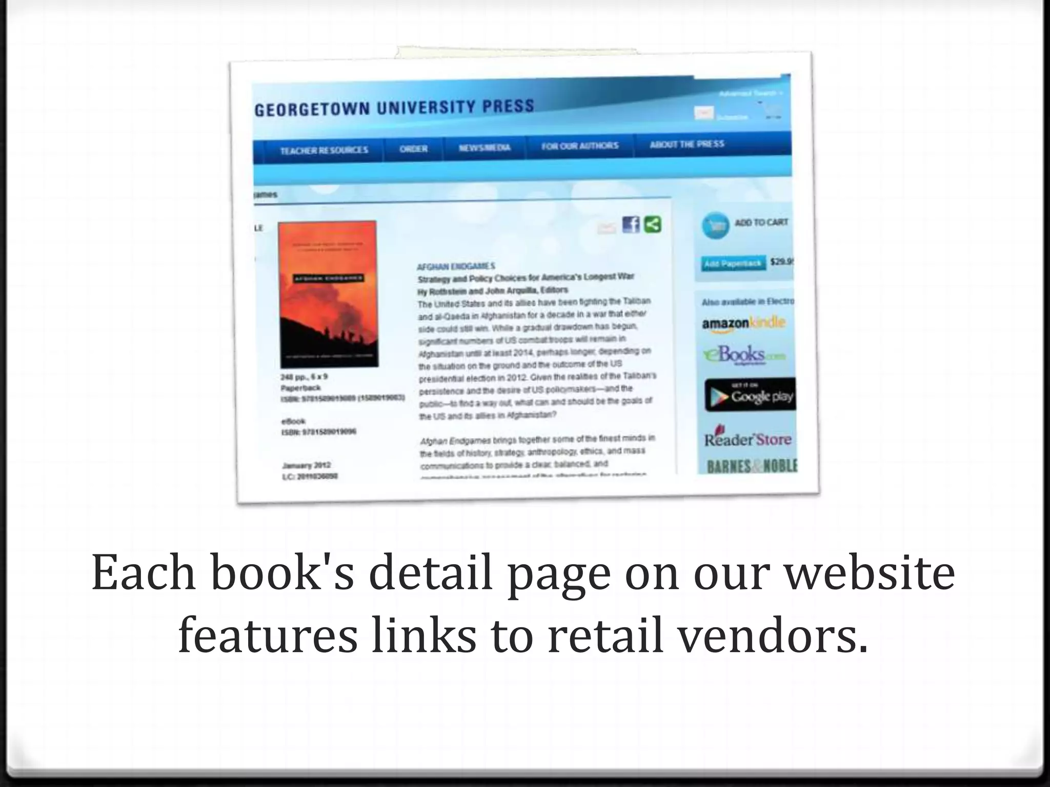 Each book's detail page on our website
   features links to retail vendors.
 