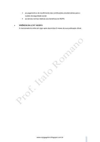 www.sejogagalera.blogspot.com.br
 CÁLCULO DA RENDA MENSAL DA APOSENTADORIA
A renda mensal da aposentadoria devida ao segurado com deficiência
será calculada aplicando-se sobre o salário de benefício, os seguintes
percentuais:
*SB = salário-de-benefício.
 UTILIZAÇÃO DO FATOR PREVIDENCIÁRIO
O fator previdenciário deverá ser aplicado no cálculo das aposentadorias
de segurado com deficiência, somente se mais vantajoso ao segurado.
 CONTAGEM RECÍPROCA DO TEMPO DE CONTRIBUIÇÃO
É assegurada a contagem recíproca do tempo de contribuição na
condição de segurado com deficiência relativo à filiação ao RGPS, ao regime
próprio de previdência do servidor público ou a regime de previdência militar,
devendo os regimes compensar-se financeiramente.
 SÃO SUBMETIDOS ÀS MESMAS REGRAS DOS DEMAIS
SEGURADOS
Estão submetidos às mesmas regras dos demais segurados do RGPS
relacionadas:
 ao pagamento e de recolhimento das contribuições previdenciárias
para o custeio da seguridade social;
 