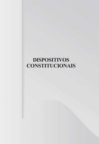 DISPOSITIVOS
CONSTITUCIONAIS
 