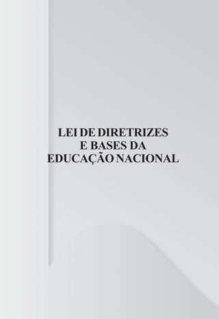 LEIDEDIRETRIZES
E BASES DA
EDUCAÇÃONACIONAL
 