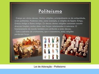 Lei de Adoração - Politeismo
 