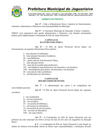 Art. 4º - Toda a Infraestrutura física e logística do funcionamento,
referentes a laboratórios e bibliotecas será responsa...