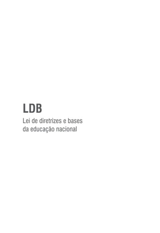 LDB
Lei de diretrizes e bases
da educação nacional
 