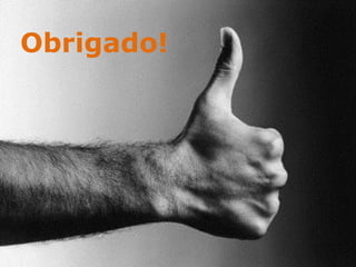 Obrigado!
 