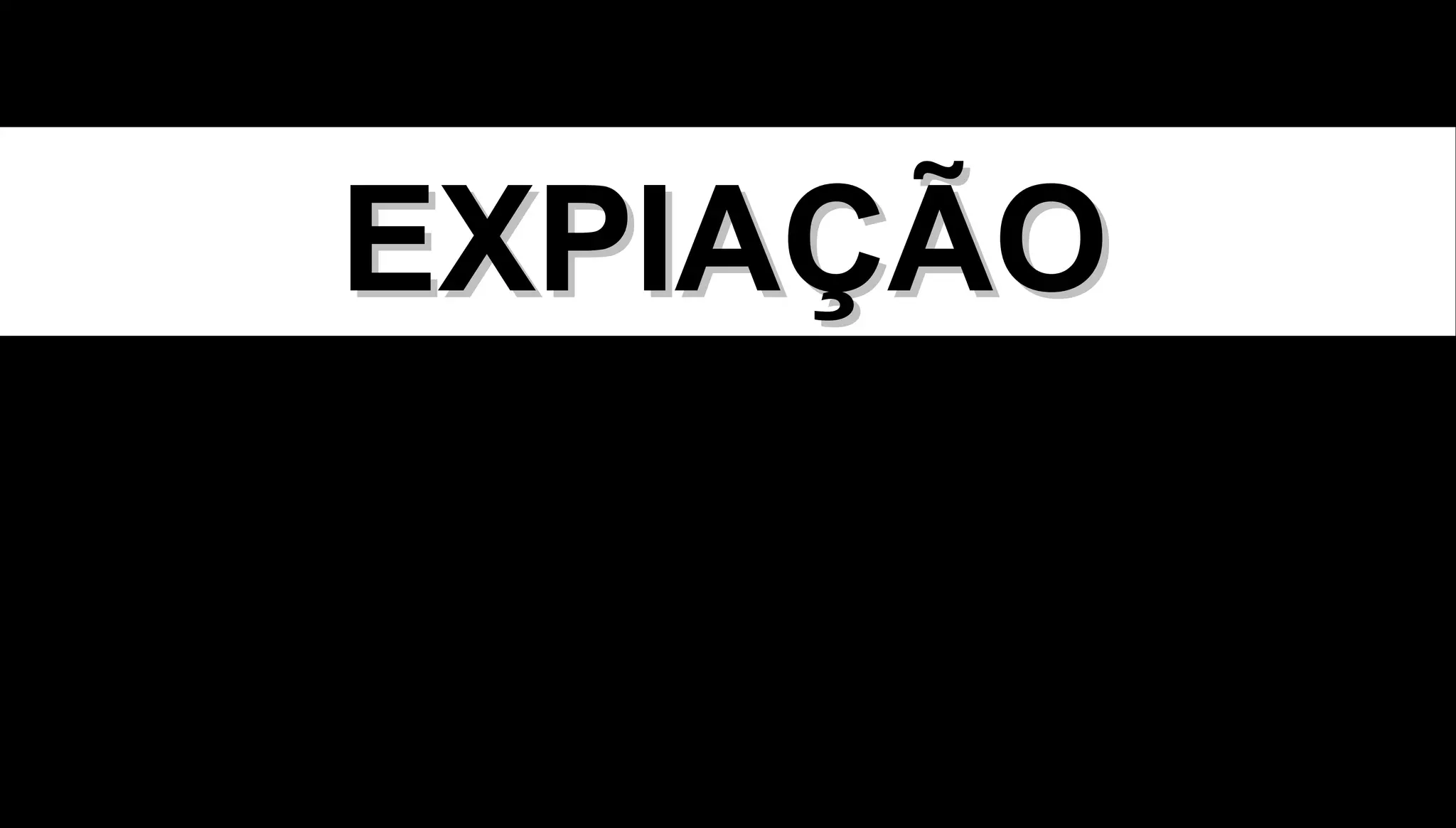 EXPIAÇÃOEXPIAÇÃO
 