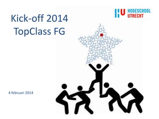 Kick-off 2014
TopClass FG

4 februari 2014

 