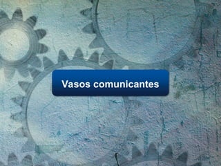 Vasos comunicantes
 