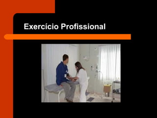 Exercício Profissional
 