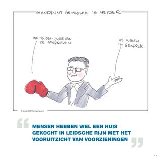 MENSEN HEBBEN WEL EEN HUIS
GEKOCHT IN LEIDSCHE RIJN MET HET
VOORUITZICHT VAN VOORZIENINGEN

11

 