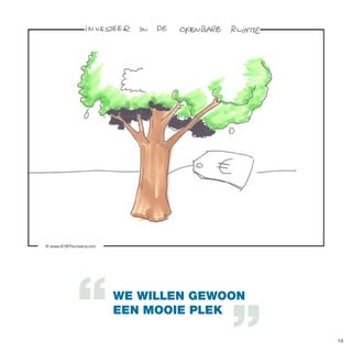WE WILLEN GEWOON
EEN MOOIE PLEK
19

 
