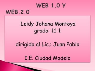 Leidy Johana Montoya
grado: 11-1
dirigido al Lic.: Juan Pablo
I.E. Ciudad Modelo
 
