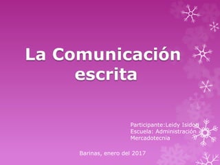 Participante:Leidy Isidori
Escuela: Administración
Mercadotecnia
Barinas, enero del 2017
 