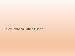 Leidy Johanna Patiño Osorio
 