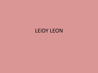 LEIDY LEON
 