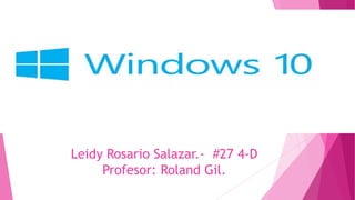 Leidy Rosario Salazar.- #27 4-D
Profesor: Roland Gil.
 