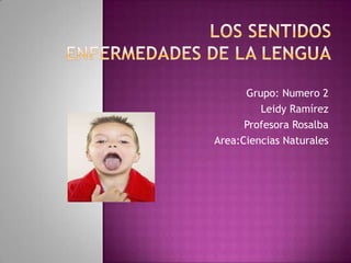 Grupo: Numero 2
Leidy Ramírez
Profesora Rosalba
Area:Ciencias Naturales

 