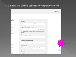    Aparece una ventana donde le pide ingresar sus datos




                                                      Paso 4
 