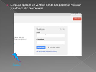    Después aparece un ventana donde nos podemos registrar
    y le damos clic en contratar




     Paso 3
 