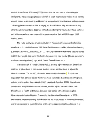 commit in the future. Eriksson (2006) claims that the structure of prisons targets
immigrants, indigenous peoples and wome...