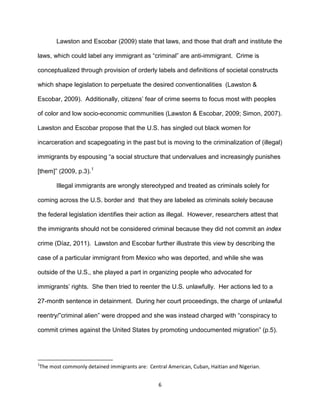 Lawston and Escobar (2009) state that laws, and those that draft and institute the
laws, which could label any immigrant a...