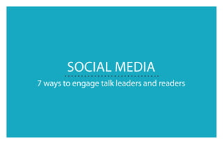 Social Media
7 ways to engage talk leaders and readers