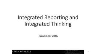 Integrated Reporting and
Integrated Thinking
November 2016
1
 