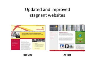 Updated and improved
   stagnant websites




BEFORE            AFTER
 