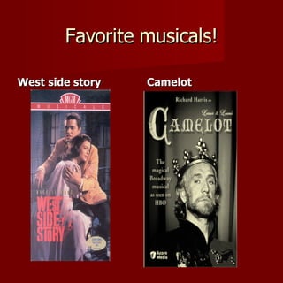 Favorite musicals! West side story Camelot 