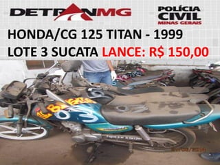 HONDA/CG 125 TITAN -1999 LOTE 3 SUCATA LANCE: R$ 150,00  