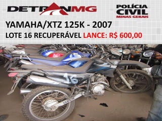 YAMAHA/XTZ 125K-2007 
LOTE16RECUPERÁVELLANCE:R$ 600,00  