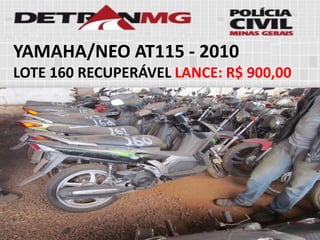 YAMAHA/NEO AT115-2010 
LOTE160RECUPERÁVELLANCE:R$ 900,00  
