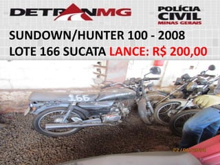 SUNDOWN/HUNTER 100-2008LOTE166SUCATALANCE:R$ 200,00  