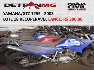 YAMAHA/XTZ 125E-2003 
LOTE18RECUPERÁVELLANCE:R$ 300,00  