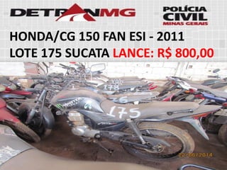 HONDA/CG 150 FAN ESI-2011 
LOTE175SUCATALANCE:R$ 800,00  