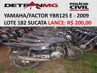 YAMAHA/FACTOR YBR125 E-2009LOTE182SUCATALANCE:R$ 200,00  