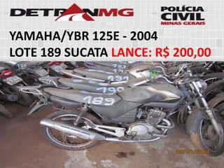 YAMAHA/YBR 125E-2004 
LOTE189SUCATALANCE:R$ 200,00  