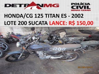 HONDA/CG 125 TITAN ES-2002LOTE200SUCATALANCE:R$ 150,00  
