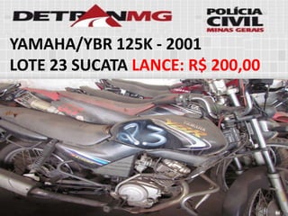 YAMAHA/YBR 125K-2001 
LOTE23SUCATALANCE:R$ 200,00  