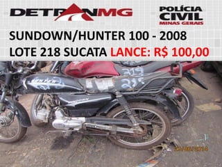 SUNDOWN/HUNTER 100-2008LOTE218SUCATALANCE:R$ 100,00  