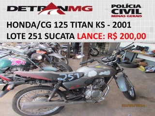 HONDA/CG 125 TITAN KS-2001LOTE251SUCATALANCE:R$ 200,00  