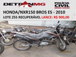 HONDA/NXR150 BROS ES-2010LOTE255RECUPERÁVELLANCE:R$ 900,00  